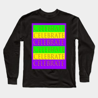 Celebrate! Long Sleeve T-Shirt